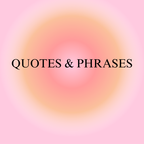 QUOTES & PHRASES