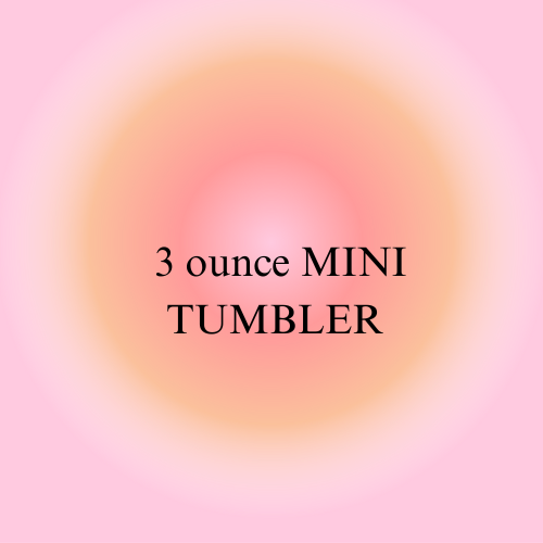 3 ounce Mini Tumbler