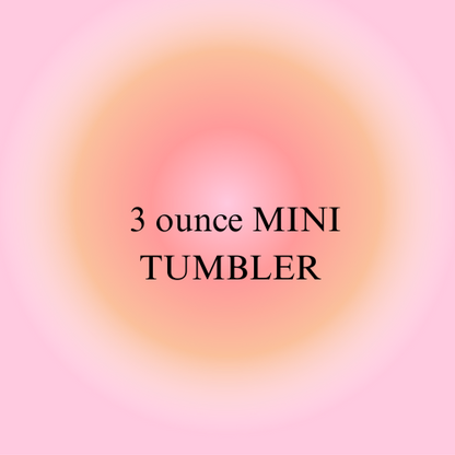 3 ounce Mini Tumbler